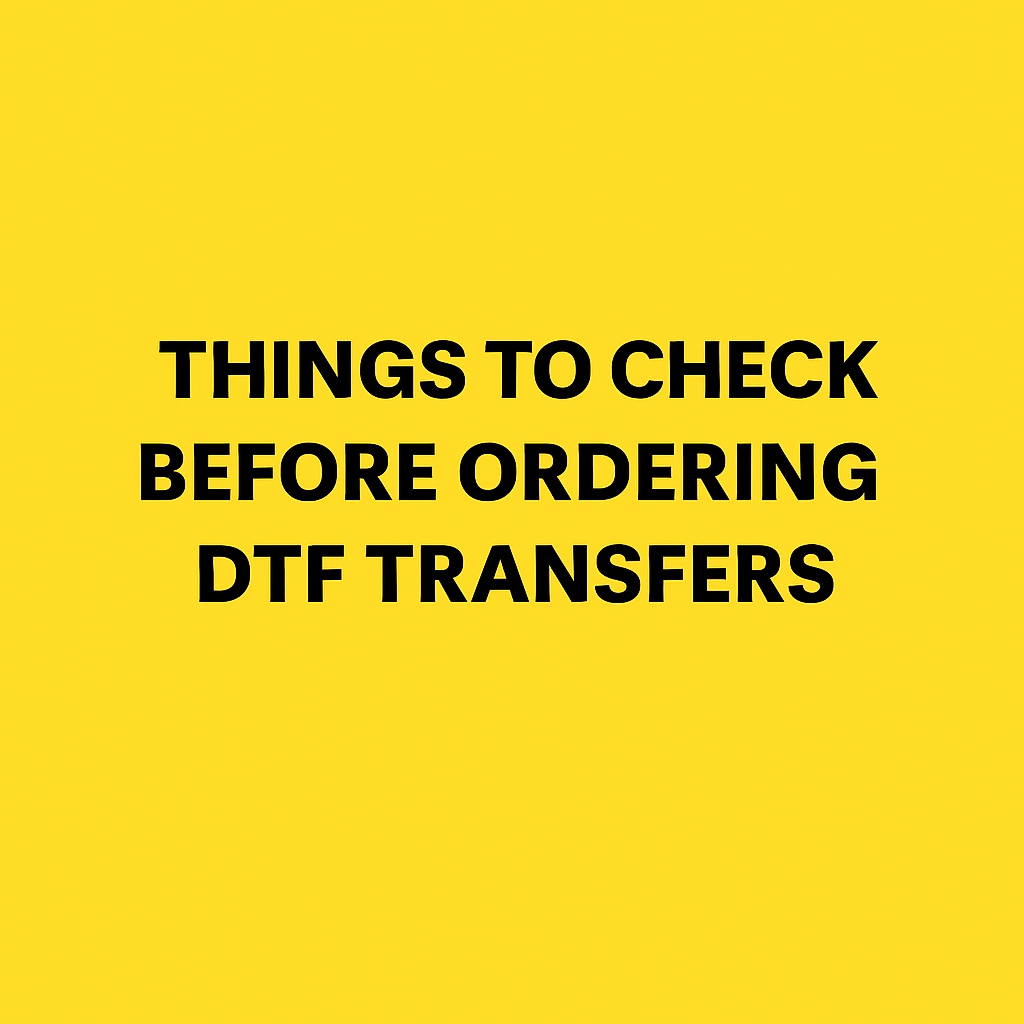 Things to Check Before Ordering DTF Transfers