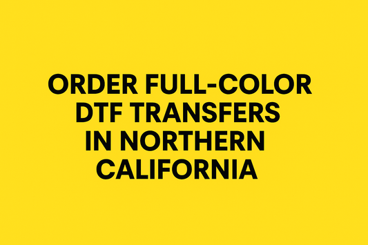 Order Full-Color DTF Transfers in Northern California