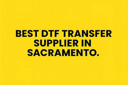Best DTF Transfer Supplier in Sacramento